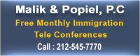 Malik & Popiel, P.C Free Monthly Immigration Tele Conferences